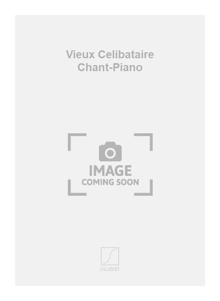 Vieux Celibataire Chant-Piano